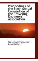 Proceedings of the Sixth Annual Convention of the Traveling Engineers' Association