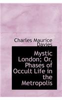 Mystic London; Or, Phases of Occult Life in the Metropolis