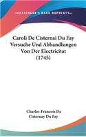 Caroli de Cisternai Du Fay Versuche Und Abhandlungen Von Der Electricitat (1745)