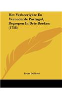 Het Verheerlykte En Vernederde Portugal, Begrepen In Drie Boeken (1758): (Chinese)