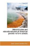 Administration and Educational Work of American Juvenile Reform Schools