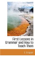 First Lessons in Grammar and How to Teach Them