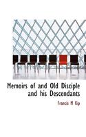 Memoirs of and Old Disciple and His Descendants
