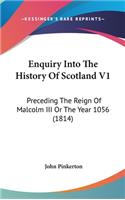 Enquiry Into The History Of Scotland V1