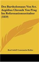Des Bartholomaus Von Sct. Aegidius Chronik Von Prag Im Reformationszeitalter (1859)