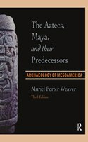 The Aztecs, Maya, and their Predecessors