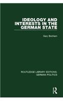 Ideology and Interests in the German State (Rle: German Politics)