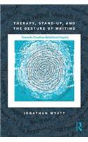 Therapy, Stand-Up, and the Gesture of Writing: Towards Creative-Relational Inquiry