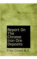 Report on the Chrome Iron Ore Deposits