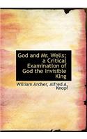 God and Mr. Wells; A Critical Examination of God the Invisible King