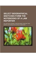 Select Biographical Sketches Form the Notebooks of a Law Reporter: (English)