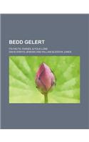 Bedd Gelert; Its Facts, Fairies, & Folk-Lore