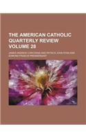 The American Catholic Quarterly Review Volume 28