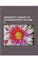 University Library of Autobiography Volume 4