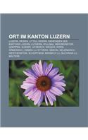 Ort Im Kanton Luzern: Luzern, Reiden, Littau, Kriens, Gemeinden Des Kantons Luzern, Luthern, Willisau, Beromunster, Greppen, Sursee, Hitzkirch(German)