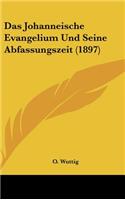 Das Johanneische Evangelium Und Seine Abfassungszeit (1897)