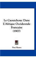 Le Caoutchouc Dans L'Afrique Occidentale Francaise (1907)