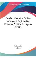 Cuadro Historico De Los Abusos, Y Espiritu De Reforma Política En Espana (1840)