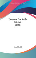 Epidaurus, Eine Antike Heilstatte (1898)
