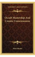 Occult Mastership And Cosmic Consciousness