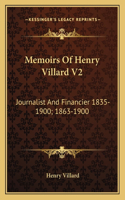 Memoirs Of Henry Villard V2: Journalist And Financier 1835-1900; 1863-1900(English)