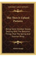 This Then Is Upland Pastures