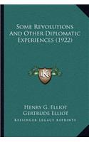 Some Revolutions And Other Diplomatic Experiences (1922)