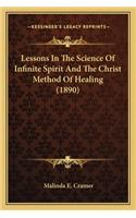 Lessons in the Science of Infinite Spirit and the Christ Method of Healing (1890)