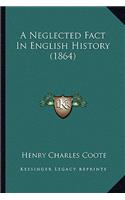 Neglected Fact In English History (1864)