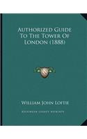 Authorized Guide To The Tower Of London (1888)