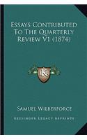 Essays Contributed To The Quarterly Review V1 (1874): (English)