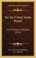 The Taj-Ul Ikbal Tarikh Bhopal