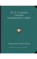 De Ti. Clavdio Caesare Grammatico (1856)