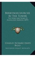 Berkyngechurche By The Tower