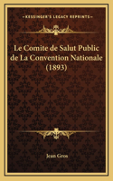 Le Comite de Salut Public de La Convention Nationale (1893)