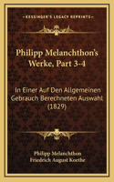 Philipp Melanchthon's Werke, Part 3-4