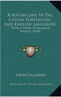 A Vocabulary, In The Ceylon Portuguese, And English Languages
