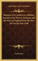 Memoirs of a Cavalier or a Military Journal of the Wars in Germany and the Wars in England from the Year 1632 to the Year 1648