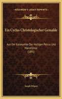 Ein Cyclus Christologischer Gemalde