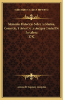 Memorias Historicas Sobre La Marina, Comercio, Y Artes De La Antigua Ciudad De Barcelona (1792)