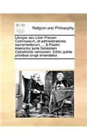 Liturgia: seu Liber Precum Communium, et administrationis sacramentorum, ... & Psalmi inseruntur juxta Sebastiani Castellionis versionem. Editio quinta priori