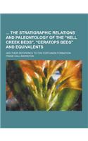 The Stratigraphic Relations and Paleontology of the Hell Creek Beds, Ceratops Beds and Equivalents; And Their Reference to the Fortunion Formation