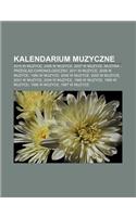 Kalendarium Muzyczne: 2010 W Muzyce, 2008 W Muzyce, 2007 W Muzyce, Muzyka - Przegl D Chronologiczny, 2011 W Muzyce, 2009 W Muzyce