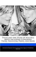 Twins and the Study of Multiple Birth Including Conjoined Twins, Vanishing Twins, and More