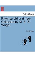 Rhymes Old and New. Collected by M. E. S. Wright.