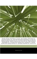 Articles on Hong Kong Football Clubs, Including: Kitchee SC, South China AA, List of Women's Football Clubs in Hong Kong, Happy Valley AA, Sun Hei SC,