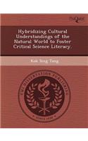Hybridizing Cultural Understandings of the Natural World to Foster Critical Science Literacy
