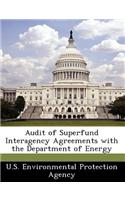 Audit of Superfund Interagency Agreements with the Department of Energy: (English)