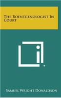 The Roentgenologist in Court