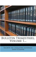 Bulletin Trimestriel, Volume 1...